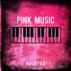 Pink Music - Single album lyrics, reviews, download