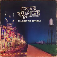 I'll Keep the Country - Single by Dylan Marlowe album reviews, ratings, credits