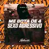 Me Bota de 4 Vs Sexo Agressivo (feat. Mc Moana) - Single album lyrics, reviews, download