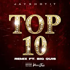 Top 10 (feat. Big Quis) [Remix] - Single by Jayshotit album reviews, ratings, credits