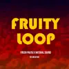 Fruity Loop (feat. Natural Sound) - Single album lyrics, reviews, download