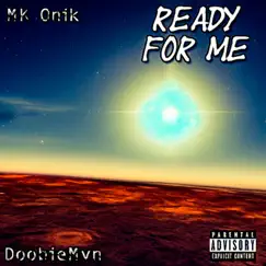 Ready For Me - Single by Mk Onik & DoobieMvn album reviews, ratings, credits