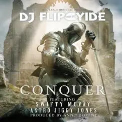 Conquer (feat. Swifty McVay & Astro Jiggy Jones) - Single by Dj Flipcyide album reviews, ratings, credits