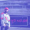 Yo no se - Single album lyrics, reviews, download