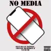 No Media - Single (feat. TEENXXX, Crucial Technique & T.S Da MC) - Single album lyrics, reviews, download