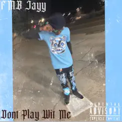 Dont Play Wit Me - Single by FMB Jayy album reviews, ratings, credits