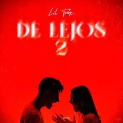 De Lejos 2 - Single by Lil Take & SAMU album reviews, ratings, credits
