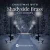 Christmas with Shadyside Brass and Friends by Shadyside Brass album lyrics