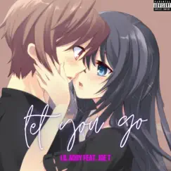 Let You Go (feat. Joe. T) - Single by Lil Addy album reviews, ratings, credits