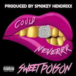 Could Neverrr - Single by Sweet Poison album reviews, ratings, credits