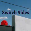 Switch Sides - Single album lyrics, reviews, download