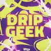 Drip Geek (feat. JKZ, Hawky & G-ill) - Single album lyrics, reviews, download