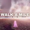 Walk a Mile - Single album lyrics, reviews, download