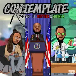 Contemplate (feat. Trey Tuck & Future X) [Remix] Song Lyrics