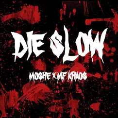 Die Slow (feat. MF Khaos) - Single by Moshe album reviews, ratings, credits