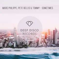 Sometimes - Single by Marc Philippe & Pete Bellis & Tommy album reviews, ratings, credits