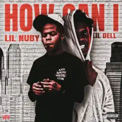 How Can I - Single (feat. Lil Dell) - Single by Lil Nuby album reviews, ratings, credits