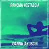 Ipanema Nostalgia - Single album lyrics, reviews, download