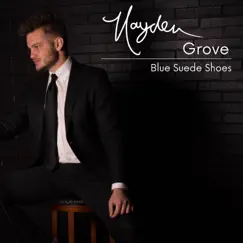 Blue Suede Shoes - Single by Hayden Grove album reviews, ratings, credits