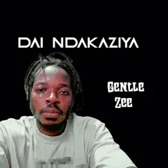 Dai Ndakaziya - Single by Gentle Zee album reviews, ratings, credits