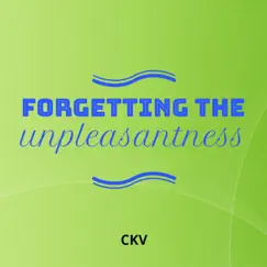 Forgetting the Unpleasantness by Ckv album reviews, ratings, credits