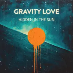 Gravity Love - Single by Hidden in the Sun album reviews, ratings, credits