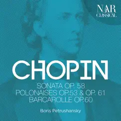 Chopin: Sonata Op. 58, Polonaises Op.53 & Op. 61, Barcarolle Op. 60 by Boris Petrushansky album reviews, ratings, credits