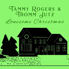 Lonesome Christmas - Single by Tammy Rogers & Thomm Jutz album reviews, ratings, credits