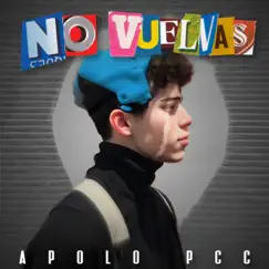 No Vuelvas - Single by APOLO PCC album reviews, ratings, credits