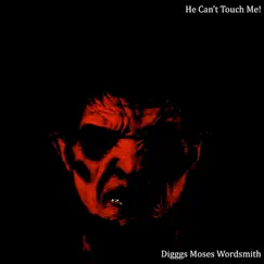 He Can't Touch Me - Single by Digggs Moses Wordsmith album reviews, ratings, credits