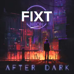 Fixt Neon: After Dark by FiXT album reviews, ratings, credits