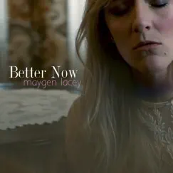 Better Now - Single by Maygen Lacey album reviews, ratings, credits