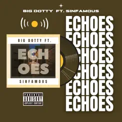 ECHOES - Single (feat. SinFamous) - Single by Big Dotty album reviews, ratings, credits