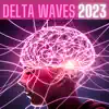 Delta Waves 2023 - 998 Hz Binaural Beats & Isochronic Tones album lyrics, reviews, download