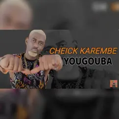 Yougouba - Single by Cheick Karembe album reviews, ratings, credits
