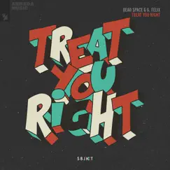 Treat You Right - Single by Dead Space & G. Felix album reviews, ratings, credits