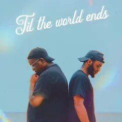 Til the World Ends (feat. Dakoda Rollins) Song Lyrics