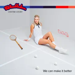 We Can Make It Better - Single by Wimbledon Centre Court, Sxe & Karl Martindahl album reviews, ratings, credits