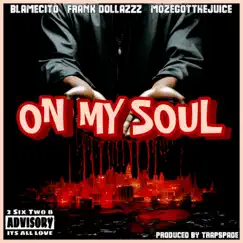 On My Soul (feat. Frank Dollazzz & Moze Got the Juice) - Single by Blame2628 album reviews, ratings, credits