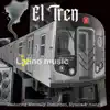 El Tren (feat. Nyasia, Mangu & Mentally Disturbed) - Single album lyrics, reviews, download