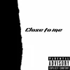 Close To Me - Single album lyrics, reviews, download