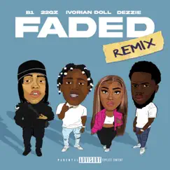 Faded (feat. 22Gz, Dezzie & Ivorian Doll) [Remix] Song Lyrics