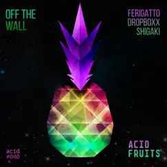 Off the Wall - Single by Ferigatto, Dropboxx & Shigaki album reviews, ratings, credits
