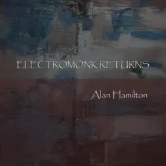 Electromonk Returns - Single by Alan Hamilton album reviews, ratings, credits