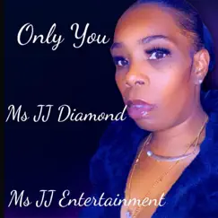 Only You - Single by Ms JJ Diamond album reviews, ratings, credits