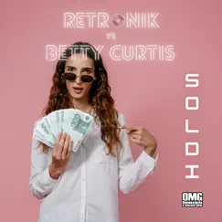 Soldi (feat. Betty Curtis) - Single by Retronik album reviews, ratings, credits