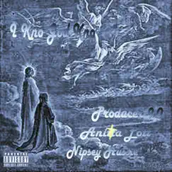 I Kno God Kno (feat. Nipsey Hussle) - Single by Producer 9-0 & Anita Lott album reviews, ratings, credits