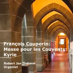 François Couperin: Messe pour les Couvents: Kyrie - EP by Robert Jan Dukarm album reviews, ratings, credits