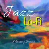 Jazz Lo-Fi, Morning Session album lyrics, reviews, download