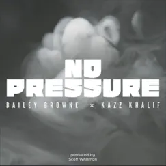 No Pressure - Single by Bailey Browne & Kazz Khalif album reviews, ratings, credits